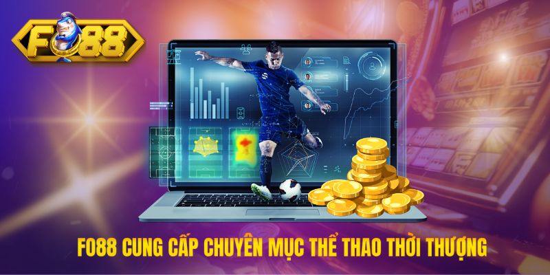 Fo88 cung cấp chuyên mục thể thao thời thượng đa dạng Fo88 cung cấp chuyên mục thể thao thời thượng đa dạng