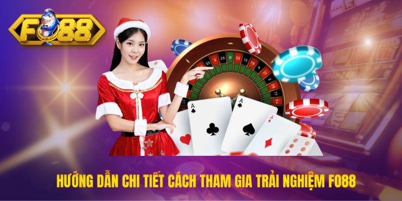 Hướng dẫn chi tiết cách tham gia trải nghiệm tại cổng game Fo88 Hướng dẫn chi tiết cách tham gia trải nghiệm tại cổng game Fo88