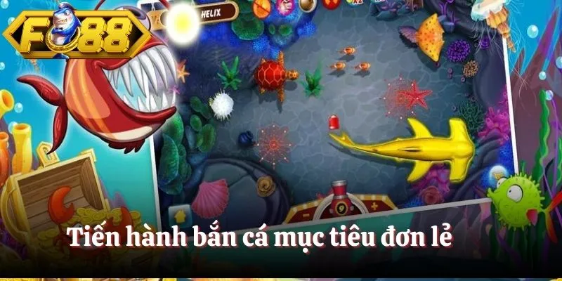 Tiến hành bắn cá mục tiêu đơn lẻ Tiến hành bắn cá mục tiêu đơn lẻ